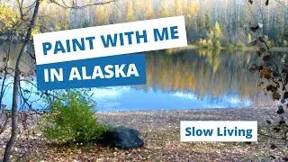 Refresh your SOUL & PAINT with Me in ALASKA! | FUN Time-Lapse