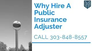 Why Should I Hire An Independent Public Insurance Adjuster Denver CO