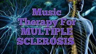 Music Therapy to heal MULTIPLE SCLEROSIS,Healing music