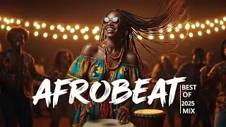 AFROBEAT FUTURE MIX 2025 🪘 Future Afrobeat &times; Amapiano Fusion Vol.91