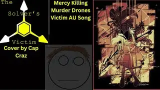 Mercy Killing - Murder Drones Victim AU Song - Cover by Cap Craz