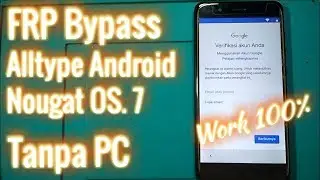 FRP Bypass Android 7.0 Nougat semua tipe tanpa PC