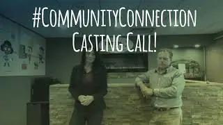 #CommunityConnection Casting Call!