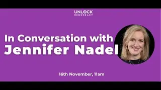 Unlock Democracy In Conversation with Jennifer Nadel