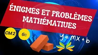 Énigmes et problèmes de maths – Niveau CM2 et 6ᵉ