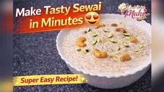 Make Tasty Sewai in Just 15 Minutes | Easy Homemade Recipe | Cook With Mahi