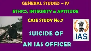 Suicide of an IAS Officer | Case Study | Ethics, Integrity & Aptitude | GS 4