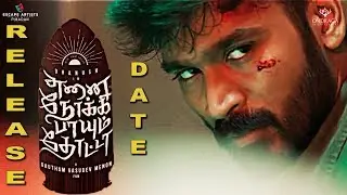 ENPT Release Date & official Update | Enai Noki Paayum Thota Release Date Confirmed | Dhanush