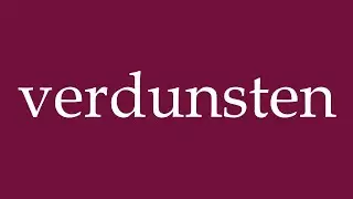 How to Pronounce ''verdunsten'' (evaporate) Correctly in German