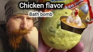 Chicken flavor bath bomb!