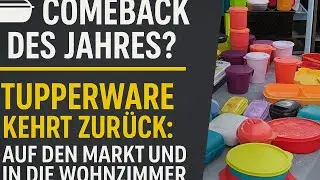 Comeback of the year? Tupperware returns: to the market and into living rooms
