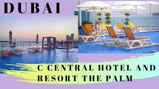 C Central Hotel and Resort The Palm | Обзор отеля | Дубай