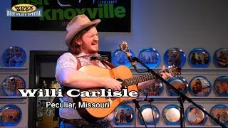 Willi Carlisle - Peculiar, Missouri | WDVX Blue Plate Special