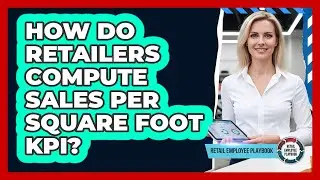 How Do Retailers Compute Sales Per Square Foot KPI?