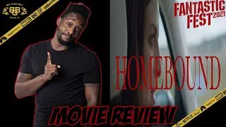 Homebound - Review (2021) | Fantastic Fest 2021