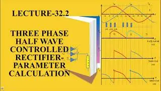 Lecture 32.2| Three Phase Half Wave Controlled Rectifier | Three phase thyristor rectifier |