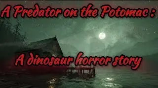 A predator on the Potomac: a dinosaur horror story