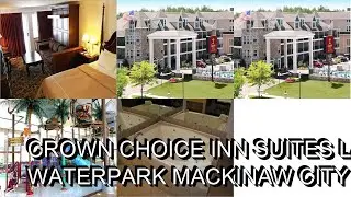 Crown Choice Inn  Suites Lakeview and Waterpark  Mackinaw City Michigan  United States
