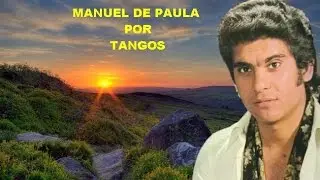 MANUEL DE PAULA -  POR TANGOS -  RAFAEL HIDALGO ROMERO