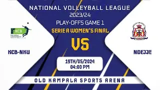 KCB-NKUMBA VS NDEJJE | SERIE A WOMEN'S FINAL GAME 1 | NVL PLAY-OFFS