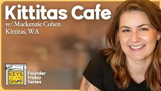 Founder Friday! w/ Mackenzie Cohen of Kittitas Cafe in Kittitas, WA | Ep 574