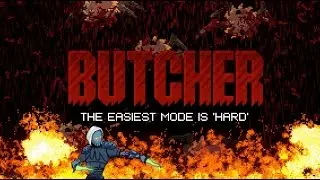 Butcher &Dagger; Easiest mode is 'HARD' &Dagger; Bloody Pixelated fun