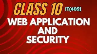 Class 10 IT 402: Web Applications and Security | Complete Guide