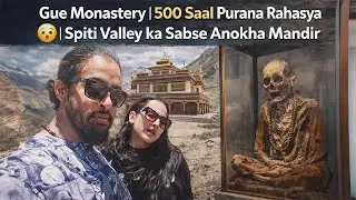 Gue Monastery | 500 Saal Purana Rahasya 😨 | Spiti Valley ka Sabse Anokha Mandir