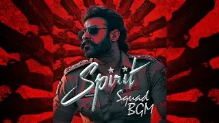 Spirit - Squad BGM | Prabhas | Sandeep Reddy Vanga | Prasad
