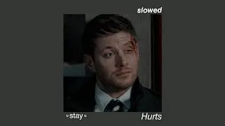 •stay•  Hurts (slowed)