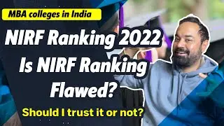 NIRF Ranking 2022 | Is NIRF Ranking Flawed? | Should I trust it or not? | MBA colleges in India