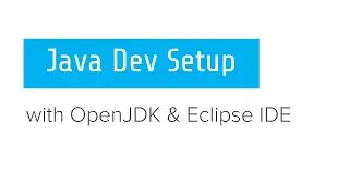 How to install & configure OpenJDK and Eclipse on a Windows machine for Java development