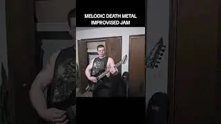 MELODIC DEATH METAL IMPROVISED JAM