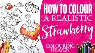 How to Colour a REALISTIC STRAWBERRY | Strawberry Shortcake&trade; Colouring Tutorial