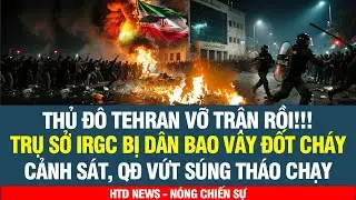 🔴 Tehran VỠ TRẬN RỒI! Mỹ tiếp sức, Dân bao vây đốt cháy trụ sở IRGC, Cảnh sát, QĐ vứt súng bỏ chạy