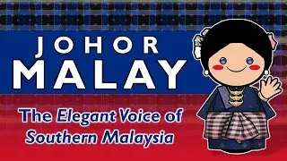 Johor Malay: The Elegant Voice of Southern Malaysia