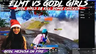 ELMT vs GodL Girls | GodL Girls 20 Kill Dominat Chicken | GodL Medusa MVP On Fire