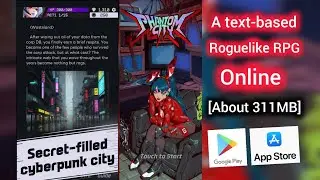 Phantom City-Tailormade Games (A text-based, Roguelike RPG, Online) - (About 311MB) - (Android, iOS)