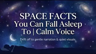 Space Facts You Can Fall Asleep To | Calm Voice