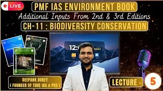 PMF IAS | Ecology and Environment | Chapter - 11 ( Part - 5 ) | Biodiversity Conservation | True IAS