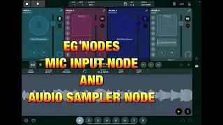 EG NODES - Mic Input Node & Audio Sampler Node - Tutorial for the iPad