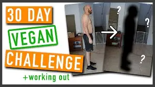 30 Day Plant Based Diet RESULTS | WFPB No Oil, No Caffeine, & Workouts (30 Day Vegan Challenge)