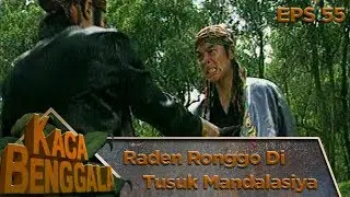 GAWAT Raden Ronggo Ditusuk Mandasiya - Kaca Benggala Eps 55