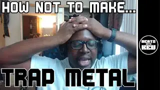 How NOT To Make A Screamo/Trap Metal Type Beat | Beats With Kev