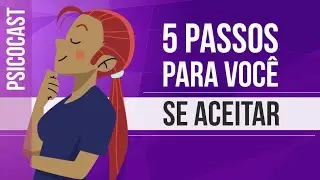 5 PASSOS PARA VOCÊ SE ACEITAR