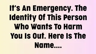 💌 It's An Emergency. The Identity Of This Person Who Wants To Harm You Is Out. Here Is The Name....