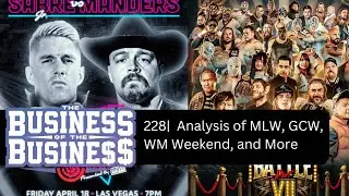Business of the Business 228: Analysis of MLW Battle Riot, GCW, Triller Stock, and More