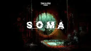 SOMA - TAU & PHI ATMOS | Ambient Soundscape & Atmosphere