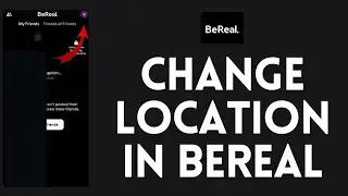 How to Change Location in BeReal (2023)