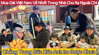 #750]Vợ Chồng Dâu Việt Bức Xúc Khi Nghe Hỏi Mua Vợ Việt Bao Nhiêu 💰Nhốt Trong Nhà Không Cho Ra Ngoài